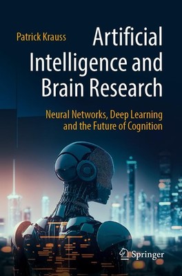 Artificial Intelligence and Brain Research: Neural Networks, Deep Learning a...
