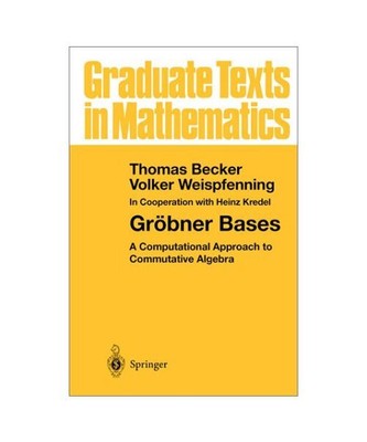 Gröbner Bases: A Computational Approach to Commutative Algebra, Becker, Thomas 