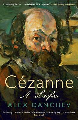 Cezanne: A life [paperback] Danchev, Alex [Oct 03, 2013]
