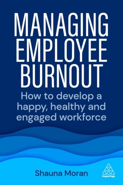 Managing Employee Burnout by Shauna Moran PAPERBACK 9781398608078