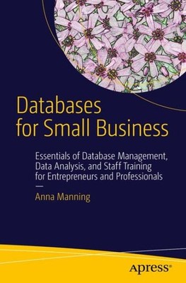 Databases for Small Business : Essentials of Database Management, Data Analys...