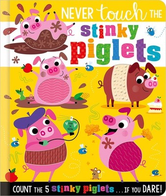 Never Touch the Stinky Piglets - board book Hainsby, Christie|Lynch, Stuart