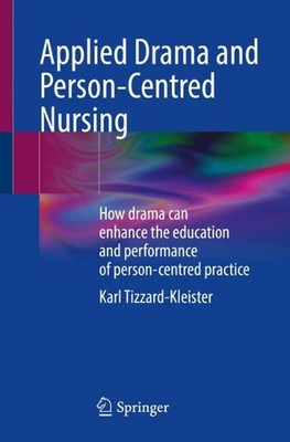Applied Drama and Person-Centred Nursing: How drama can enhance the education an