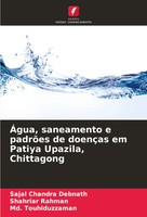 ÁGua, Saneamento E PadrõEs De DoençAs Em Patiya Upazila, Chittagong Taschenbuch