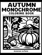 Autumn Monochrome Coloring Book: Still and Slow Monochrome Fall Coloring Book  