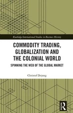 Commodity Trading, Globalization and the Colonial World - 9781138181687