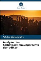 Fabrice Ntamatungiro | Analyse Des Selbstbestimmungsrechts Der VöLker | Buch