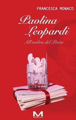 Paolina Leopardi: All'ombra del Poeta by Francesca Monaco Paperback Book