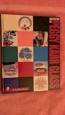 Peggy Karr, ARTISTRY OF PEGGY KARR GLASS, 2005, HB, A Schiffer Book, 176 Pages