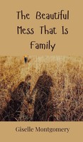 Giselle Montgomery | The Beautiful Mess That Is Family | Buch | Englisch (2025)