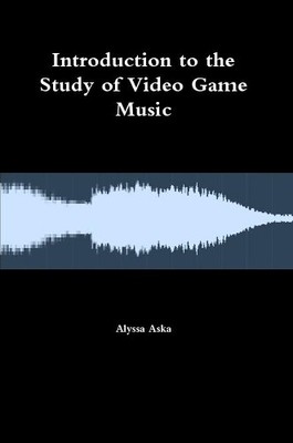 Alyssa Aska Introduction to the Study of Video Game Music (Taschenbuch)