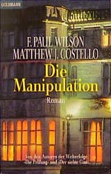 Die Manipulation F. Paul Wilson Matthew J. Costello Kriminalroman Psychothriller