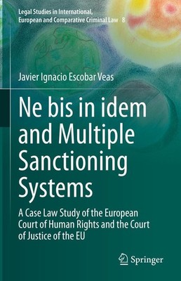 Ne bis in idem and Multiple Sanctioning Systems Javier Ignacio Escobar Veas