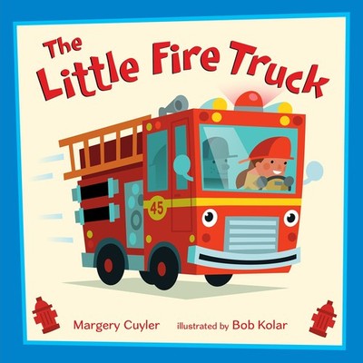 The Little Fire Truck (Little Vehicles, 3) - Cuyler, Margery|Kolar, Bob - Go...