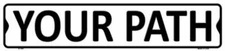 YOUR PATH METAL NOVELTY STREET SIGN