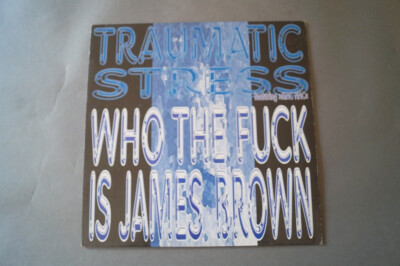 Traumatic Stress - Who the F**k is James Brown (Vinyl Maxi Single) (V-8019)