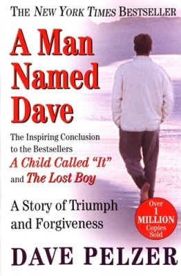 Ein Mann namens Dave: Eine Geschichte von Triumph und Vergebung von Pelzer, Dave