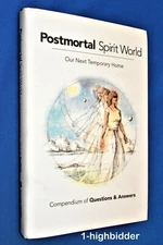 PostMortal Spirit World Our Next Temporary Home Questions & Answers LDS CLEAN