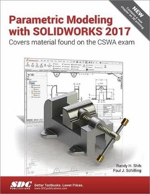 Parametric Modeling with SOLIDWORKS 2017 - paperback Schilling, Paul|Shih, R...