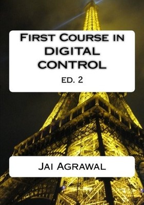 FIRST COURSE IN DIGITAL CONTROL: USING MATLAB/SIMULINK AND By Jai P Agrawal