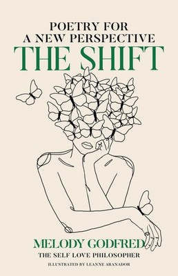 The Shift: Poetry for a New Perspective,Godfred, Melody Melody G