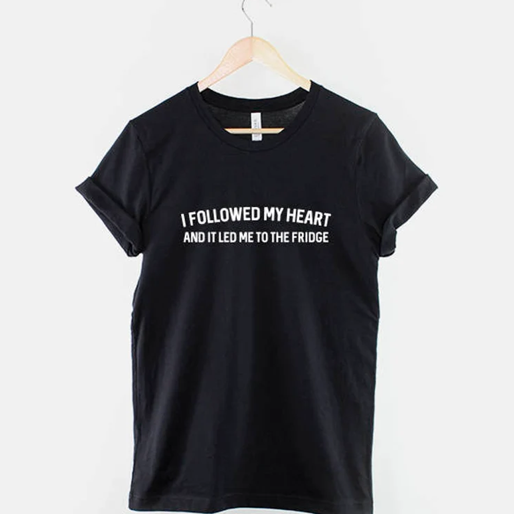 Women I Followed My Heart It Led Me To The Fridge TShirt Funny Tops Graphic tees