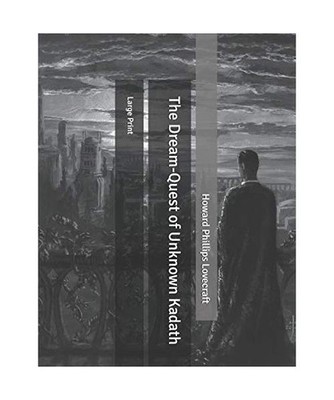 The Dream-Quest of Unknown Kadath: Large Print, Lovecraft, Howard Phillips