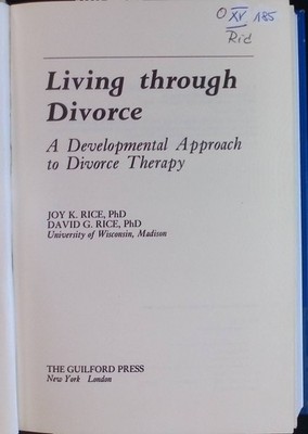 Living Through Divorce: A Developmental Approach to Divorce Therapy Rice, Joy K.