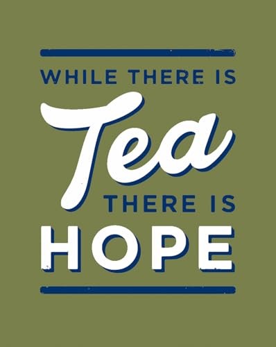 While There is Tea, There is Hope: The perfect gift for tea-lovers - Image 7