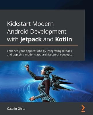 Catalin Ghita Kickstart Modern Android Development with Jetpack an (Taschenbuch)