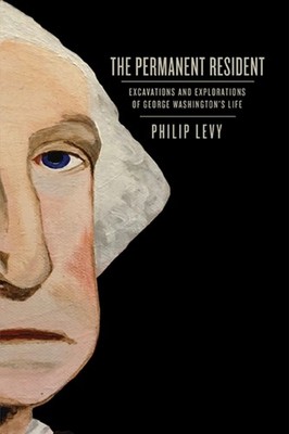 The Permanent Resident  Excavations and Explorations of by Philip Levy HARDBACK