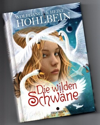 Buch: WOLFGANG & HEIKE HOHLBEIN - Die wilden Schwäne (gebunden)