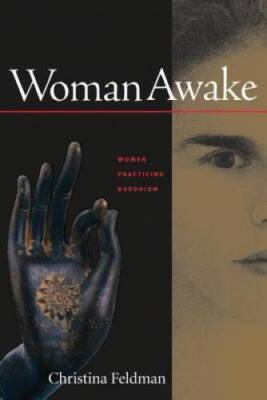 Woman Awake: Women Practicing Buddhism - Paperback By Feldman, Christina - GOOD