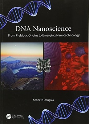 DNA NANOSCIENCE: FROM PREBIOTIC ORIGINS TO EMERGING By Kenneth Douglas EXCELLENT