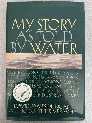 My Story As Told by Water SIGNED by David James Duncan, First Edition