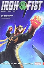 Iron Fist Vol. 1: the Trial of the Seven Masters Paperback Ed Bri