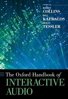 Oxford Handbook of Interactive Audio, Paperback by Collins, Karen (EDT); Kapr...