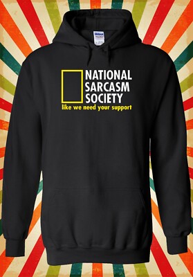 National Sarcasm Society Geographic Herren Damen Unisex Oberteil Hoodie Sweatshirt 3039