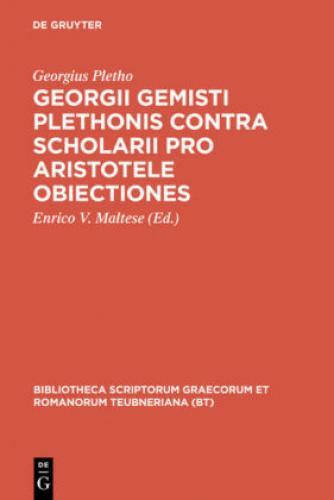 Georgii Gemisti Plethonis Contra Scholarii Pro Aristotele Obiectiones