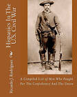 Hispanics in the U.S. Civil War: A Compiled List of Men Who Fought for the Confederacy and the Union by Ricardo J Rodriguez (Paperback / softback, 2010)