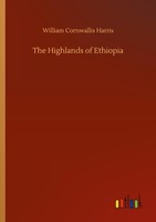 The Highlands Of Ethiopia William Cornwallis Harris