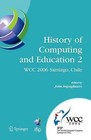 History of Computing and Education 2 (HCE2): IFIP 19th World Computer Congress, WG 9.7, TC 9: History of Computing, Proceedings of the Second Conference on the History of Computing and Education, August 21-24, Santiago, Chile by Springer-Verlag New York Inc. (Hardback, 2006)