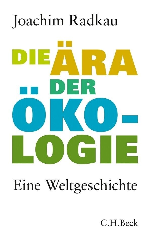 Die Ära der Ökologie | Joachim Radkau | 2011 | deutsch - Beck