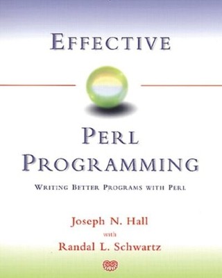 Effective Perl Programming: Writing Better Programs with Perl by Hall, Joseph N