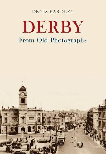 Derby From Old Photographs - Eardley, Denis