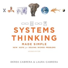 SYSTEMS THINKING MADE SIMPLE: NEW HOPE FOR SOLVING WICKED By Derek Cabrera NEW