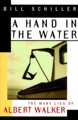A Hand in the Water: The Many Lies of Albert Walker - Hardcover - GOOD