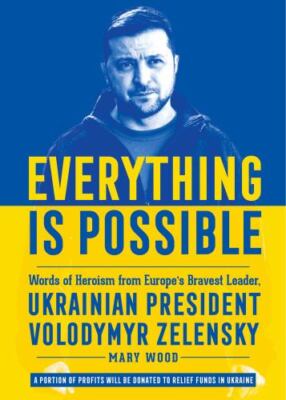 Everything Is Possible: Words of Heroism from Europe's Bravest Leader,...