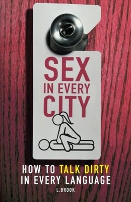 s** in Every City: How to Talk Dirty in Every Language (Humour),