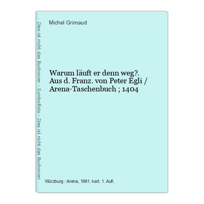 Warum läuft er denn weg?. Aus d. Franz. von Peter Egli / Arena-Taschenbuch ; 140